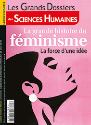 Les grands dossiers des Sciences humaines, n° 63, juin-juillet-août 2021 : La grande histoire du féminisme : la force d'une idée